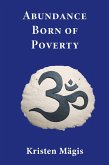 Abundance Born of Poverty Abundance Born of Poverty
