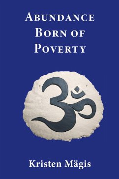 Abundance Born of Poverty - Mägis, Kristen