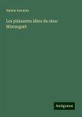 Les plaisantes idées du sieur Mistanguet Les plaisantes idées du sieur Mistanguet
