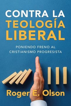 Contra La Teología Liberal - Olson, Roger E