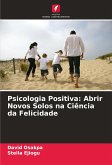 Psicologia Positiva: Abrir Novos Solos na Ciência da Felicidade