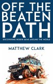 Off the Beaten Path - Discovering Hidden Gems Around the World (eBook, ePUB) Off the Beaten Path - Discovering Hidden Gems Around the World (eBook, ePUB)