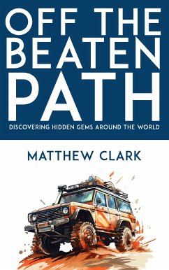 Cover Off the Beaten Path - Discovering Hidden Gems Around the World (eBook, ePUB)