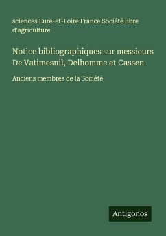 Cover Notice bibliographiques sur messieurs De Vatimesnil, Delhomme et Cassen