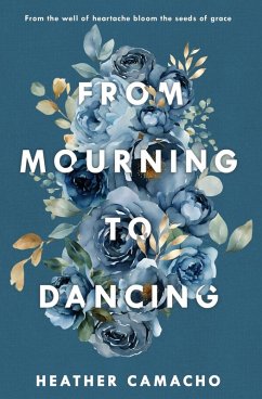 From Mourning to Dancing - Camacho, Heather