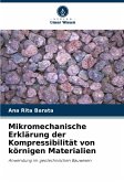 Mikromechanische Erklärung der Kompressibilität von körnigen Materialien Mikromechanische Erklärung der Kompressibilität von körnigen Materialien