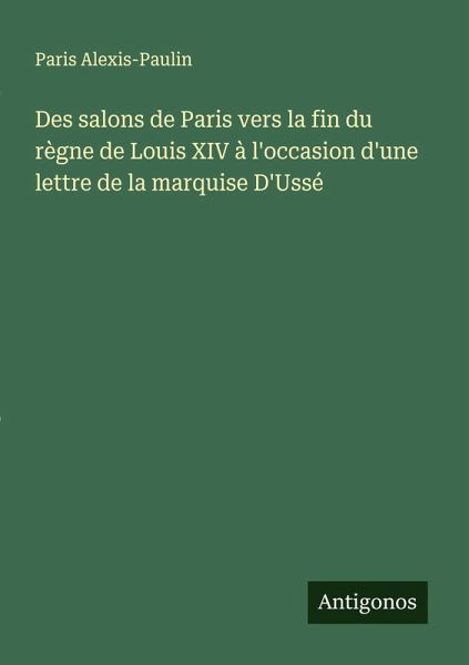 Des salons de Paris vers la fin du règne de Louis XIV à l'occasion d'une lettre de la marquise D'Ussé