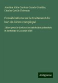 Considérations sur le traitement du bec-de-lièvre compliqué Considérations sur le traitement du bec-de-lièvre compliqué