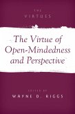 The Virtue of Open-Mindedness and Perspective The Virtue of Open-Mindedness and Perspective