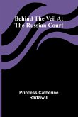 Behind the veil at the Russian court Behind the veil at the Russian court