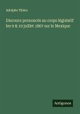 Discours prononcés au corps législatif les 9 & 10 juillet 1867 sur le Mexique Discours prononcés au corps législatif les 9 & 10 juillet 1867 sur le Mexique