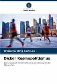 Dicker Kosmopolitismus Dicker Kosmopolitismus