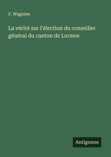 La vérité sur l'élection du conseiller général du canton de Lormes La vérité sur l'élection du conseiller général du canton de Lormes