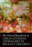 The Oxford Handbook of Child-Centered Approaches to Migrant Children The Oxford Handbook of Child-Centered Approaches to Migrant Children