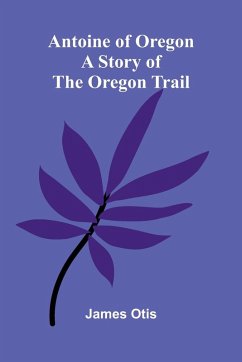Antoine of Oregon - Otis, James