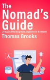 The Nomad’s Guide - Living and Working from Anywhere in the World (eBook, ePUB) The Nomad’s Guide - Living and Working from Anywhere in the World (eBook, ePUB)
