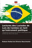 Lectures des Lusiades de Luís de Camões en tant qu'instrument politique Lectures des Lusiades de Luís de Camões en tant qu'instrument politique
