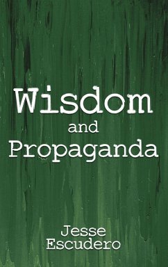 Wisdom and Propaganda - Escudero, Jesse