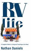 RV Life - A Complete Guide to Living and Traveling on the Road (eBook, ePUB)