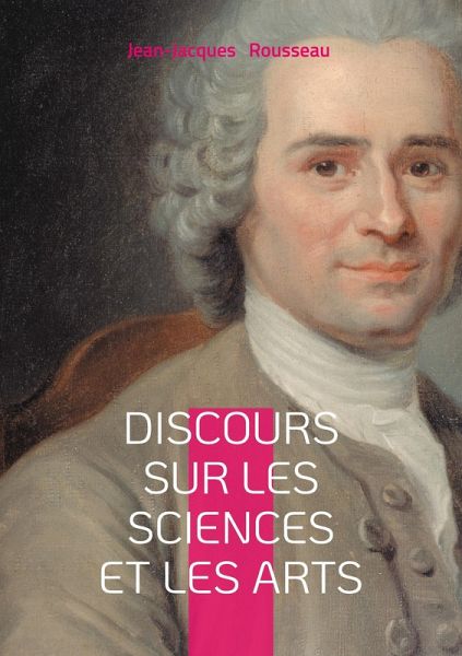 Discours sur les sciences et les arts Discours sur les sciences et les arts