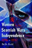 Women in the Scottish Wars of Independence 1296-1357 Women in the Scottish Wars of Independence 1296-1357