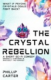 The Crystal Rebellion (Short Stories) (eBook, ePUB) The Crystal Rebellion (Short Stories) (eBook, ePUB)