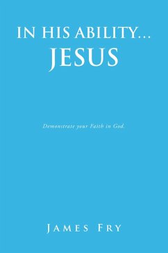 IN HIS ABILITY... JESUS (eBook, ePUB) - Fry, James