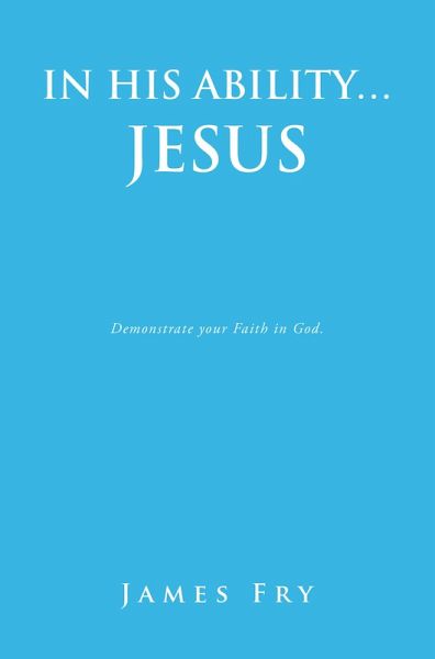 IN HIS ABILITY... JESUS (eBook, ePUB) IN HIS ABILITY... JESUS (eBook, ePUB)