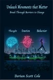 Unleashing Movements that Matter: Breaking through barriers to change (eBook, ePUB) Unleashing Movements that Matter: Breaking through barriers to change (eBook, ePUB)