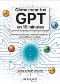 Cómo crear tus GPT en 15 minutos (eBook, ePUB) Cómo crear tus GPT en 15 minutos (eBook, ePUB)