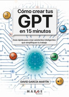 Cómo crear tus GPT en 15 minutos (eBook, ePUB) - García, David