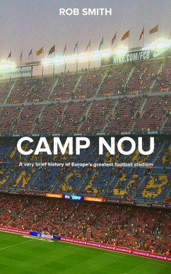 Cover Camp Nou: A very brief history on Europe's greatest football stadium (eBook, ePUB)