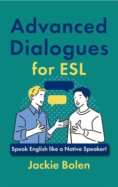 Cover Advanced Dialogues for ESL: Speak English like a Native Speaker! (eBook, ePUB)