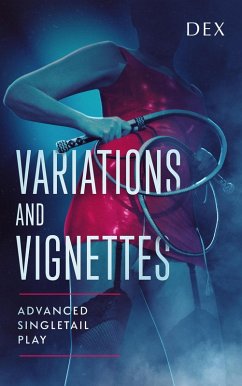 Variations and Vignettes: Advanced Singletail Play (eBook, ePUB) - Dex