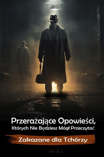 Przerazajace Opowiesci, Których Nie Bedziesz Mógl Przeczytac - Zakazane dla Tchórzy (eBook, ePUB) Przerazajace Opowiesci, Których Nie Bedziesz Mógl Przeczytac - Zakazane dla Tchórzy (eBook, ePUB)