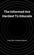 The Informed Are Hardest To Educate... - Bild 1