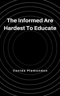 The Informed Are Hardest To Educate (eBook, ePUB) - Plamondon, Vanida