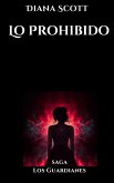 Lo Prohibido (Los guardianes, #1) (eBook, ePUB)