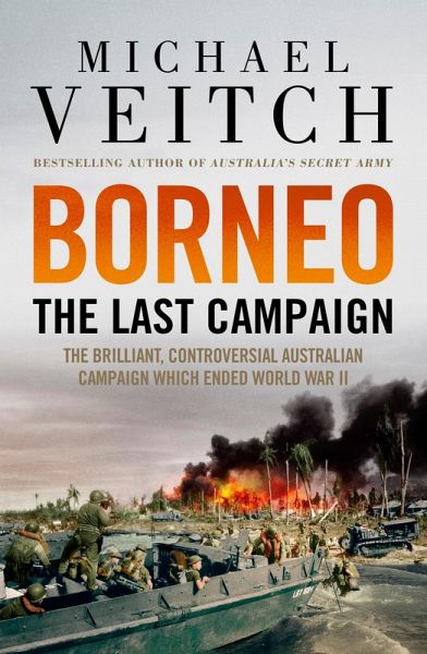 Borneo: The Last Campaign (eBook, ePUB) Borneo: The Last Campaign (eBook, ePUB)