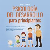 Psicología del desarrollo para principiantes: Cómo comprender fácilmente las etapas del desarrollo desde el lactante hasta el adulto y aplicar las conclusiones de forma específica (MP3-Download)