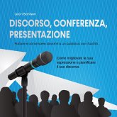 Discorso, conferenza, presentazione: parlare e convincere davanti a un pubblico con facilità - Come migliorare la sua espressione e pianificare il suo discorso (MP3-Download)
