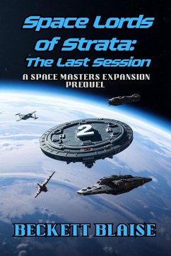 Space Lords of Strata: The Last Session (Space Masters Expansion, #0) (eBook, ePUB) - Blaise, Beckett