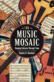The Music Mosaic: Shaping Cultures Through Time (eBook, ePUB) The Music Mosaic: Shaping Cultures Through Time (eBook, ePUB)
