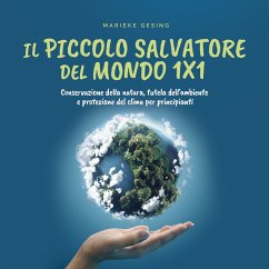 Il piccolo salvatore del mondo 1x1: Conservazione della natura, tutela dell'ambiente e protezione del clima per principianti (MP3-Download) - Gesing, Marieke