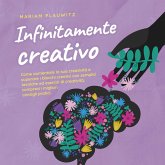 Infinitamente creativo: Come aumentare la sua creatività e superare i blocchi creativi con semplici tecniche ed esercizi di creatività, compresi i migliori consigli pratici. (MP3-Download) Infinitamente creativo: Come aumentare la sua creatività e superare i blocchi creativi con semplici tecniche ed esercizi di creatività, compresi i migliori consigli pratici. (MP3-Download)
