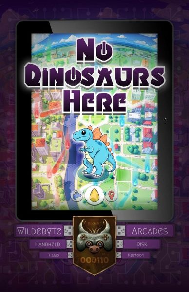 No Dinosaurs Here (Wildebyte Arcades, #7) (eBook, ePUB) No Dinosaurs Here (Wildebyte Arcades, #7) (eBook, ePUB)