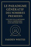 Le Paradigme Génératif : des Nombres Premiers Une Nouvelle Méthode pour Comprendre leur Distribution (eBook, ePUB)