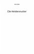 Die Heldenmutter (eBook, ePUB) - Bild 1
