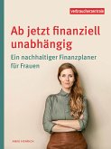 Ab jetzt finanziell unabhängig (eBook, ePUB) Ab jetzt finanziell unabhängig (eBook, ePUB)