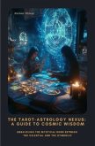 The Tarot-Astrology Nexus: A Guide to Cosmic Wisdom